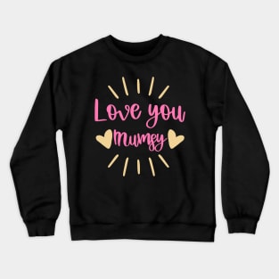 Love you Mumsy Crewneck Sweatshirt